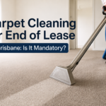Carpet Cleaning for End of Lease in Brisbane: Is It Mandatory? Carpet Cleaning for End of Lease