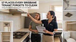 17 Places Every Brisbane Tenant Forgets to Clean (And Property Managers Never Miss)